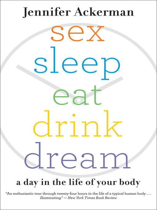 Title details for Sex Sleep Eat Drink Dream by Jennifer Ackerman - Wait list